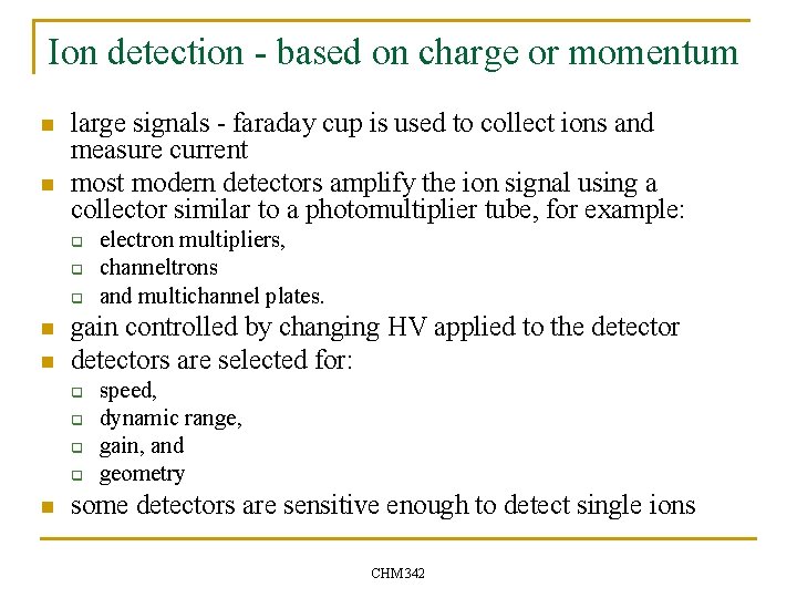 Ion detection - based on charge or momentum n n large signals - faraday