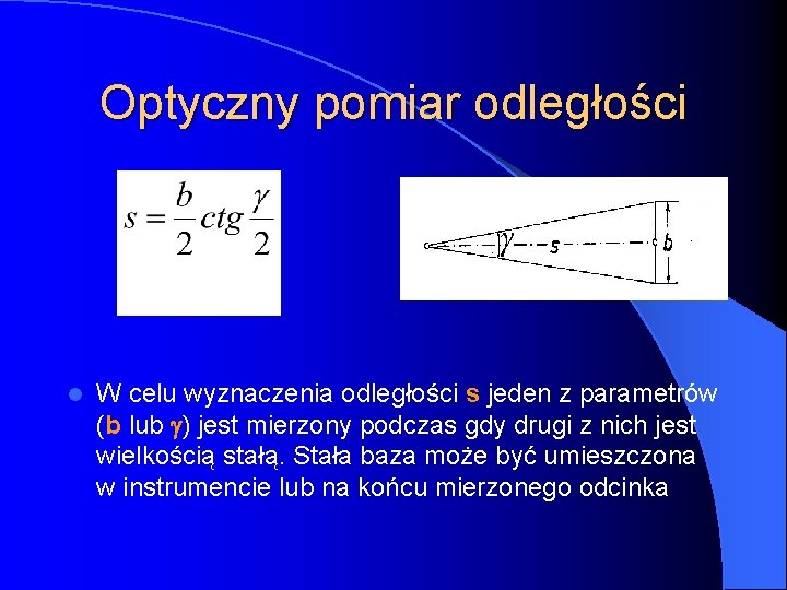 Optyczny pomiar odległości l W celu wyznaczenia odległości s jeden z parametrów (b lub