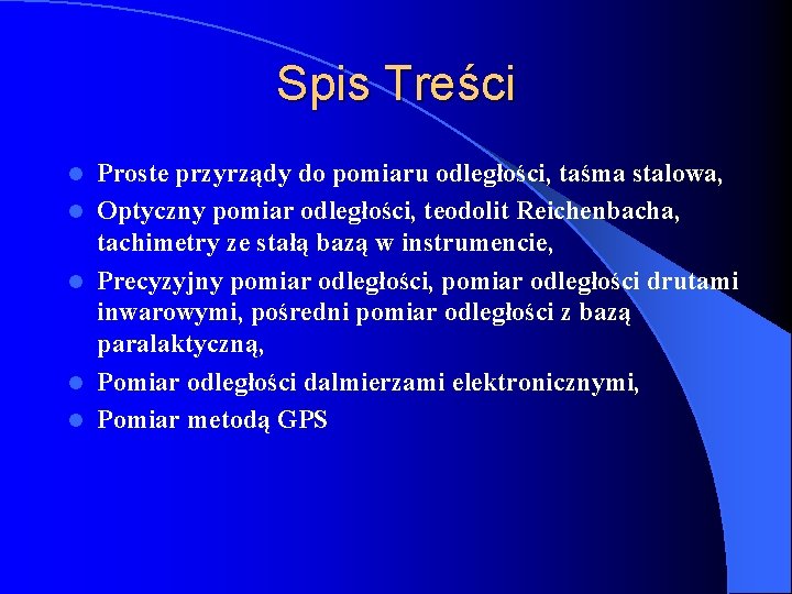 Spis Treści l l l Proste przyrządy do pomiaru odległości, taśma stalowa, Optyczny pomiar