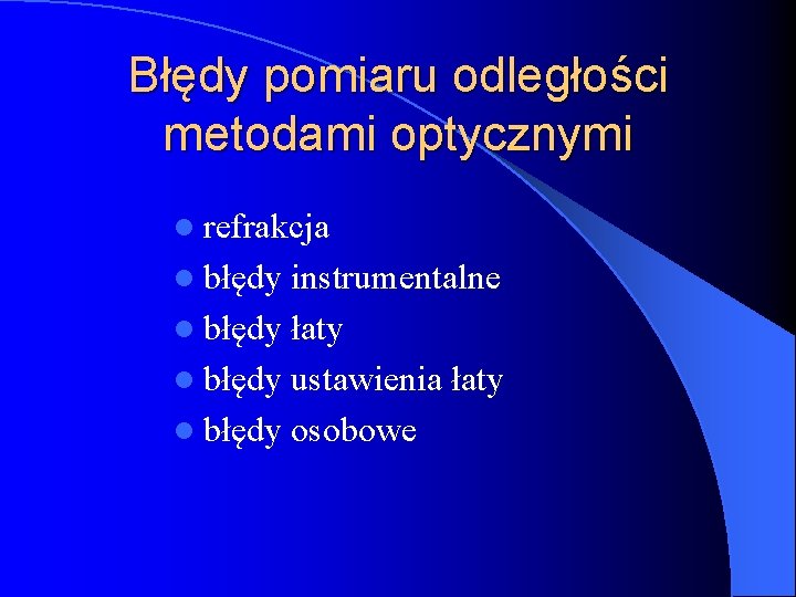 Błędy pomiaru odległości metodami optycznymi l refrakcja l błędy instrumentalne l błędy łaty l