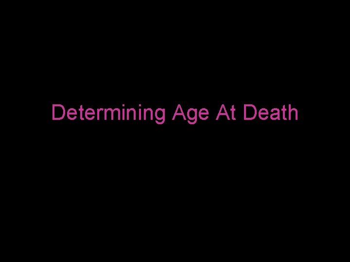 Determining Age At Death 
