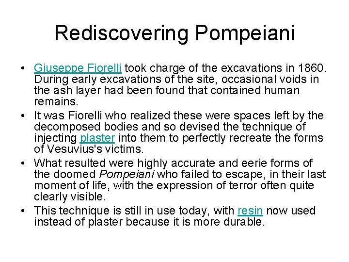 Rediscovering Pompeiani • Giuseppe Fiorelli took charge of the excavations in 1860. During early