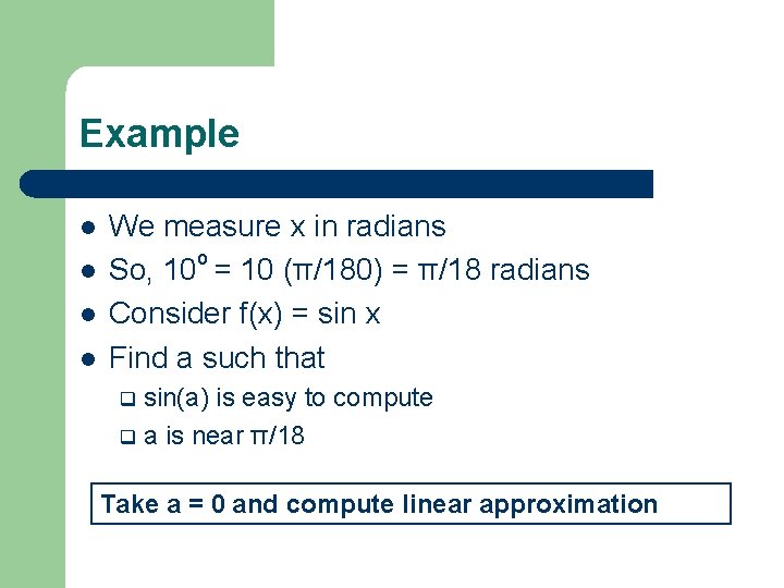 Example l l We measure x in radians o So, 10 = 10 (π/180)