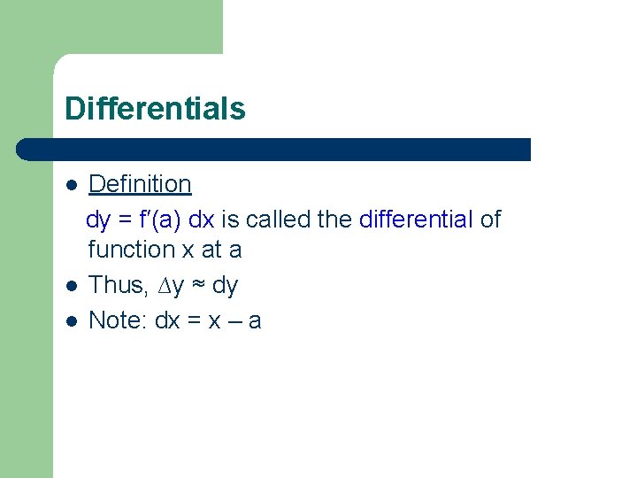 Differentials Definition dy = f′(a) dx is called the differential of function x at