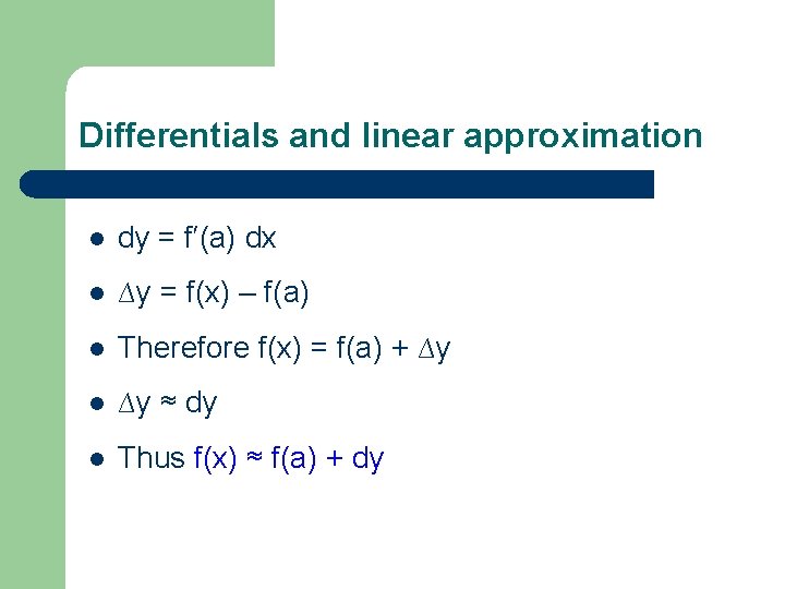 Differentials and linear approximation l dy = f′(a) dx l ∆y = f(x) –
