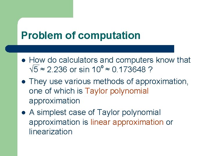 Problem of computation l l l How do calculators and computers know that √