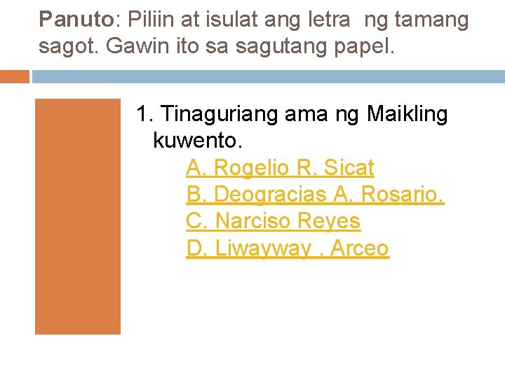 Panuto: Piliin at isulat ang letra ng tamang sagot. Gawin ito sa sagutang papel.