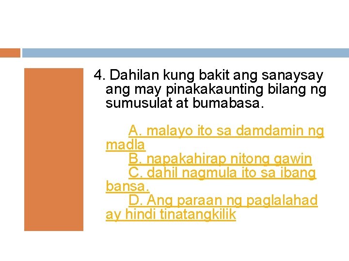 4. Dahilan kung bakit ang sanaysay ang may pinakakaunting bilang ng sumusulat at bumabasa.