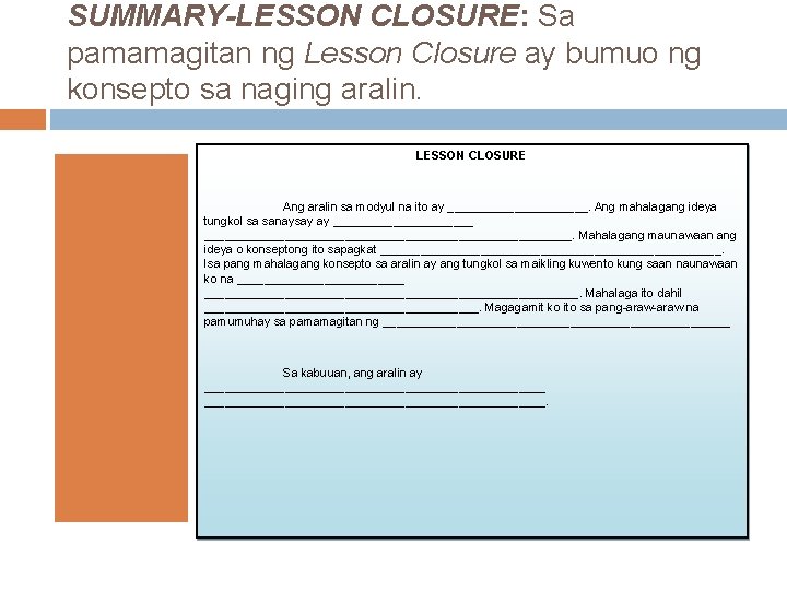 SUMMARY-LESSON CLOSURE: Sa pamamagitan ng Lesson Closure ay bumuo ng konsepto sa naging aralin.