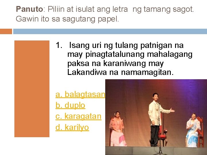 Panuto: Piliin at isulat ang letra ng tamang sagot. Gawin ito sa sagutang papel.