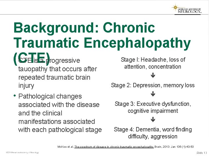 Background: Chronic Traumatic Encephalopathy Stage I: Headache, loss of • (CTE) CTE is a Background: Chronic Traumatic Encephalopathy Stage I: Headache, loss of • (CTE) CTE is a