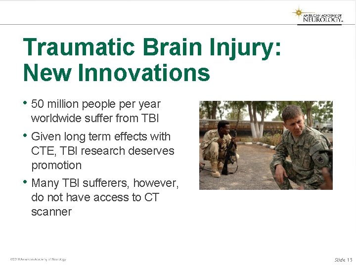 Traumatic Brain Injury: New Innovations • 50 million people per year worldwide suffer from Traumatic Brain Injury: New Innovations • 50 million people per year worldwide suffer from