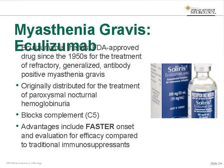 Myasthenia Gravis: • Eculizumab is the first FDA-approved Eculizumab drug since the 1950 s Myasthenia Gravis: • Eculizumab is the first FDA-approved Eculizumab drug since the 1950 s