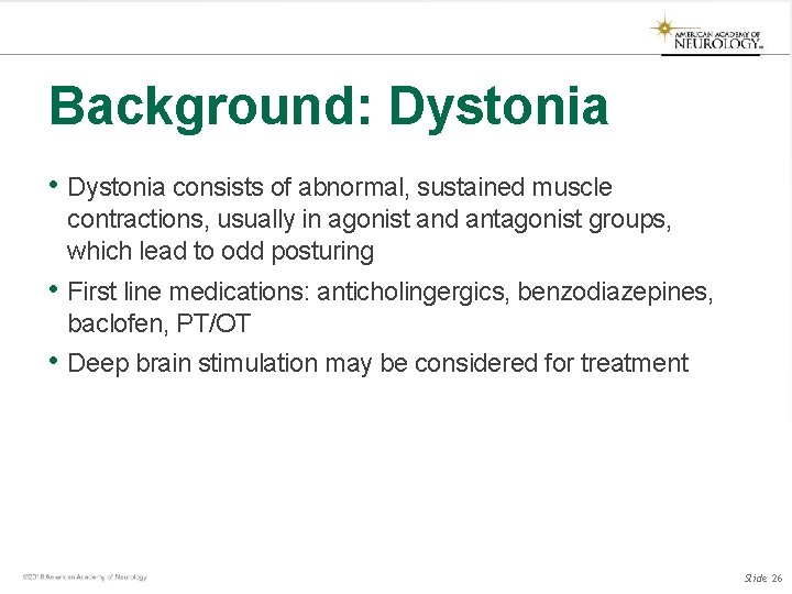 Background: Dystonia • Dystonia consists of abnormal, sustained muscle contractions, usually in agonist and Background: Dystonia • Dystonia consists of abnormal, sustained muscle contractions, usually in agonist and
