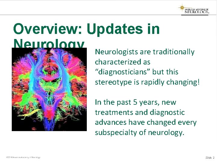 Overview: Updates in Neurology Neurologists are traditionally characterized as “diagnosticians” but this stereotype is Overview: Updates in Neurology Neurologists are traditionally characterized as “diagnosticians” but this stereotype is