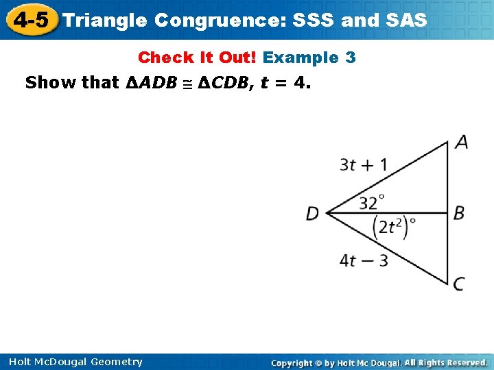 4 -5 Triangle Congruence: SSS and SAS Check It Out! Example 3 Show that