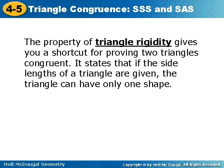4 -5 Triangle Congruence: SSS and SAS The property of triangle rigidity gives you