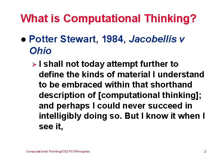 What is Computational Thinking? l Potter Stewart, 1984, Jacobellis v Ohio ØI shall not