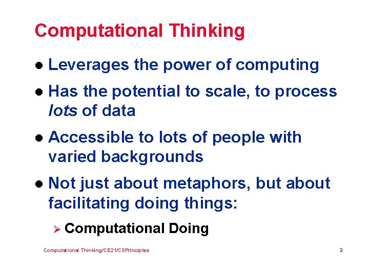 Computational Thinking l Leverages the power of computing l Has the potential to scale,