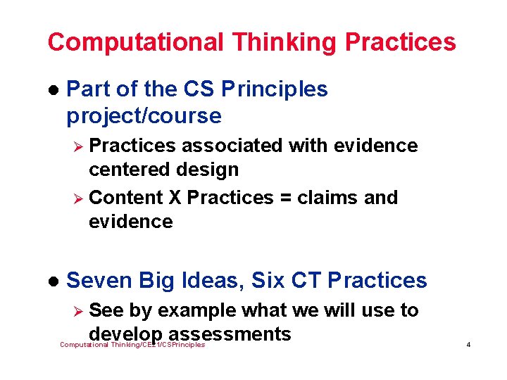 Computational Thinking Practices l Part of the CS Principles project/course Ø Practices associated with