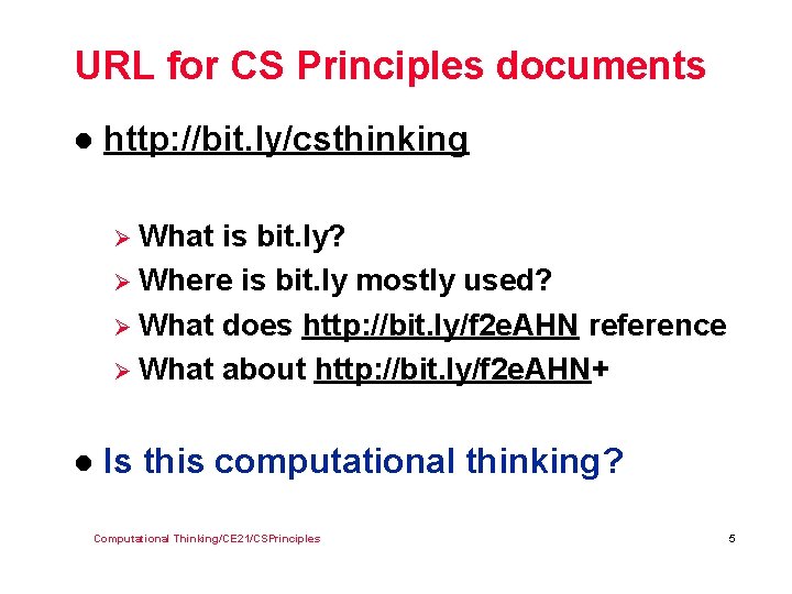 URL for CS Principles documents l http: //bit. ly/csthinking Ø What is bit. ly?