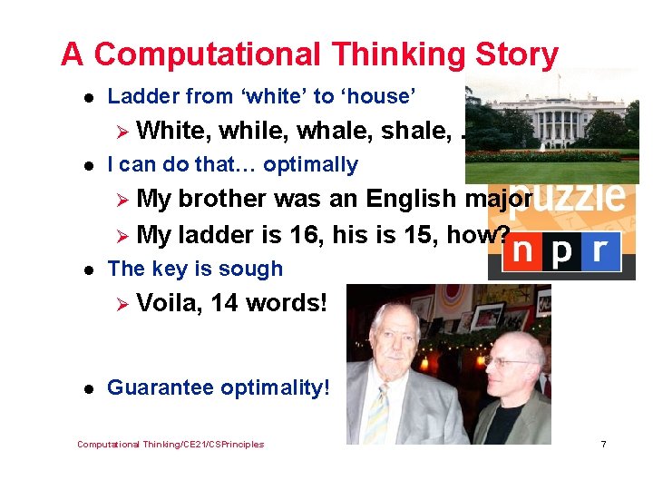 A Computational Thinking Story l Ladder from ‘white’ to ‘house’ Ø White, l while,