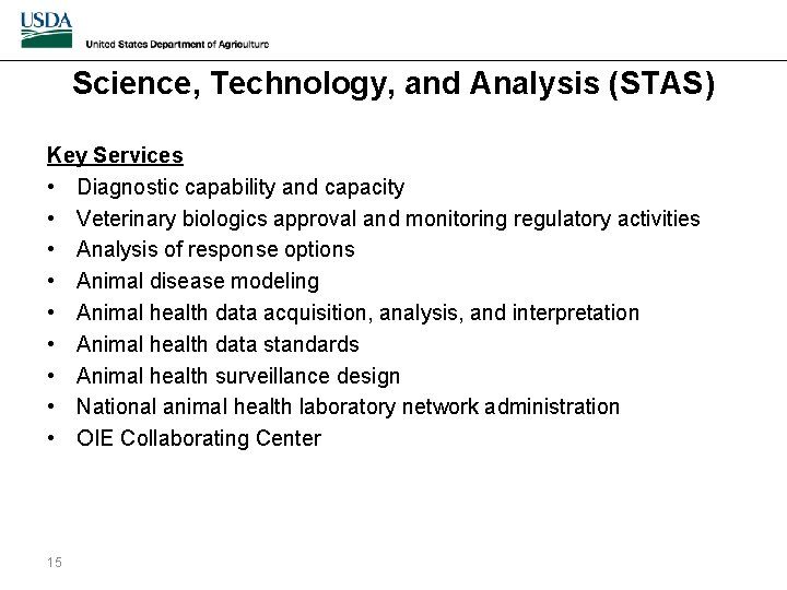 Science, Technology, and Analysis (STAS) Key Services • Diagnostic capability and capacity • Veterinary