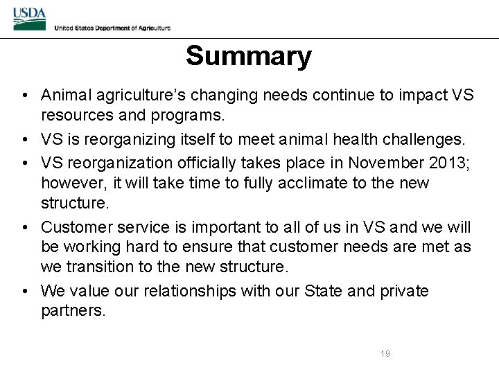 Summary • Animal agriculture’s changing needs continue to impact VS resources and programs. •