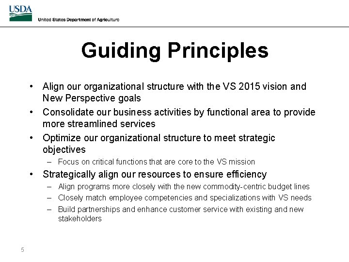 Guiding Principles • Align our organizational structure with the VS 2015 vision and New