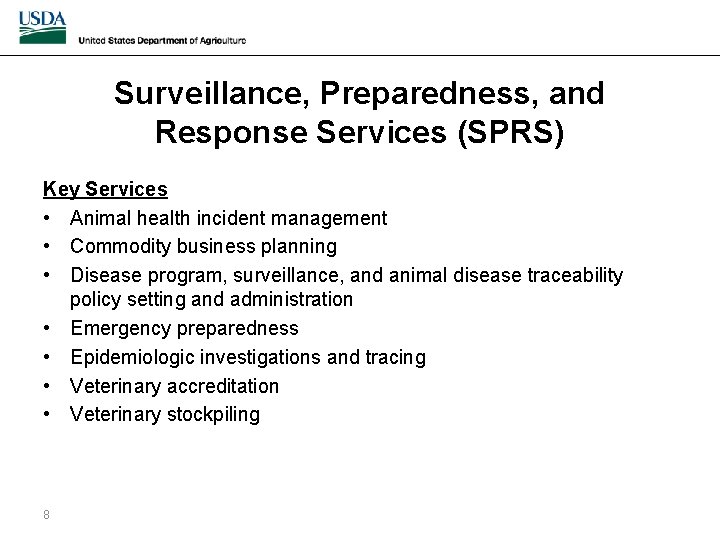 Surveillance, Preparedness, and Response Services (SPRS) Key Services • Animal health incident management •