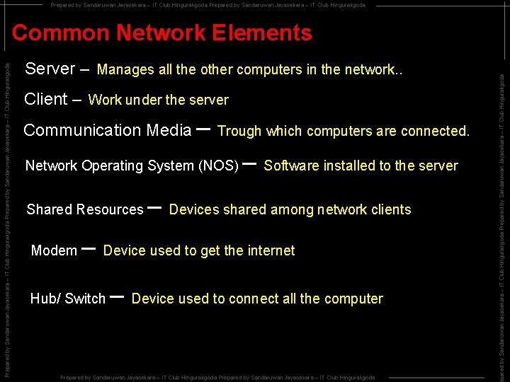 Common Network Elements Server – Manages all the other computers in the network. .