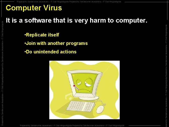 Computer Virus It is a software that is very harm to computer. • Replicate