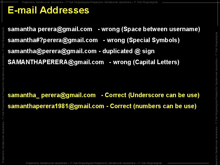 E-mail Addresses samantha perera@gmail. com - wrong (Space between username) samantha#? perera@gmail. com -