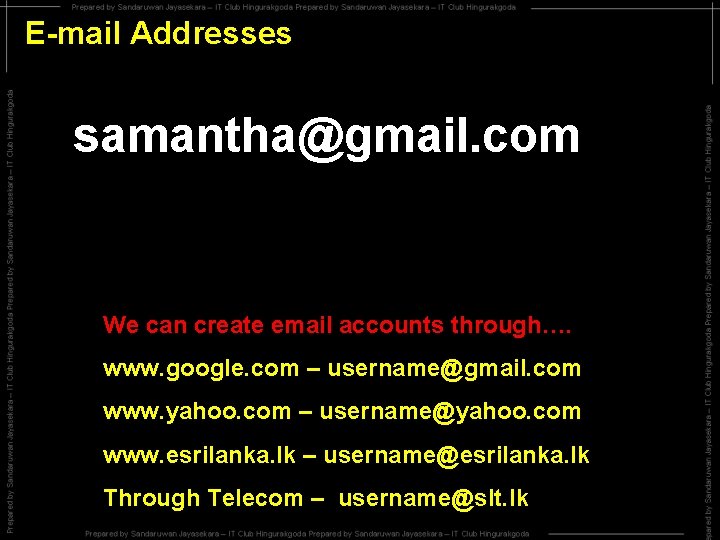 E-mail Addresses samantha@gmail. com We can create email accounts through…. www. google. com –