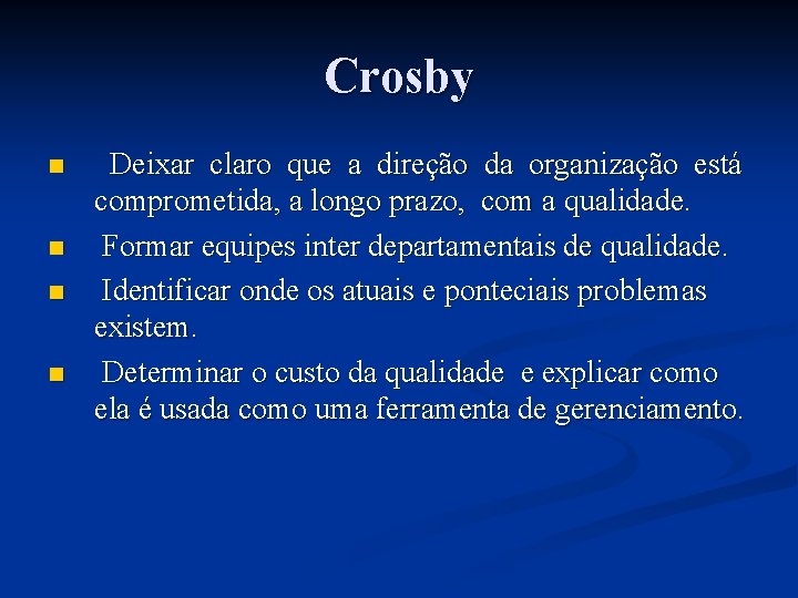 Crosby n n Deixar claro que a direção da organização está comprometida, a longo