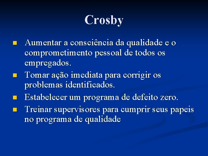 Crosby n n Aumentar a consciência da qualidade e o comprometimento pessoal de todos