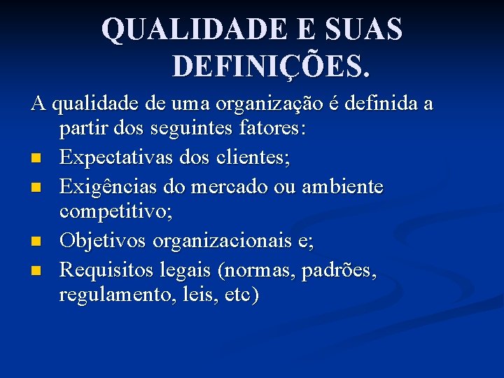 QUALIDADE E SUAS DEFINIÇÕES. A qualidade de uma organização é definida a partir dos