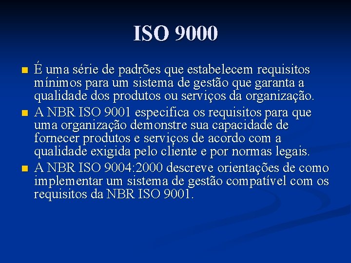 ISO 9000 n n n É uma série de padrões que estabelecem requisitos mínimos