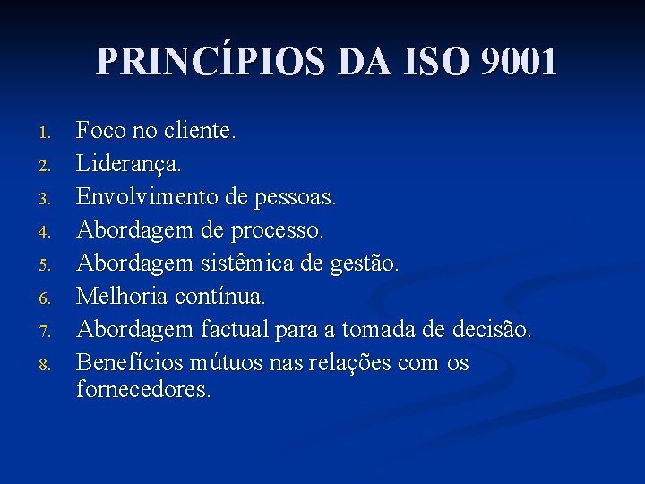 PRINCÍPIOS DA ISO 9001 1. 2. 3. 4. 5. 6. 7. 8. Foco no