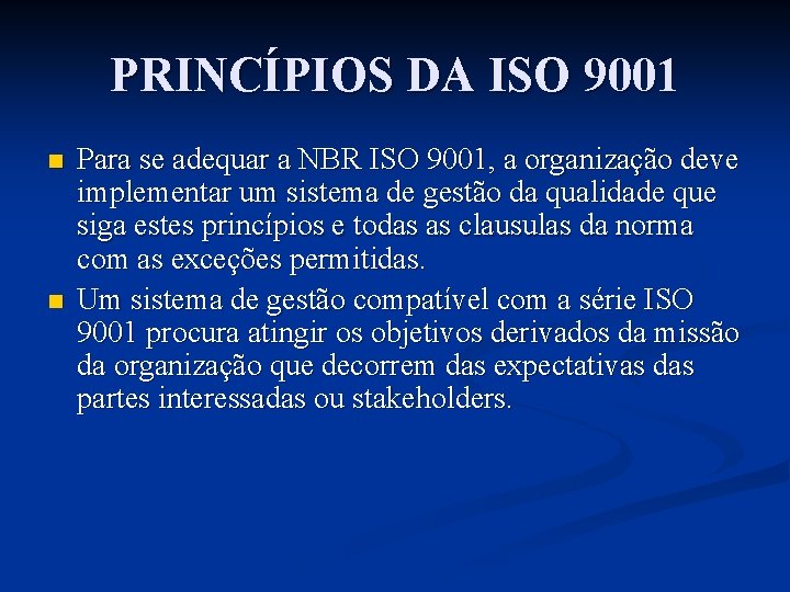 PRINCÍPIOS DA ISO 9001 n n Para se adequar a NBR ISO 9001, a