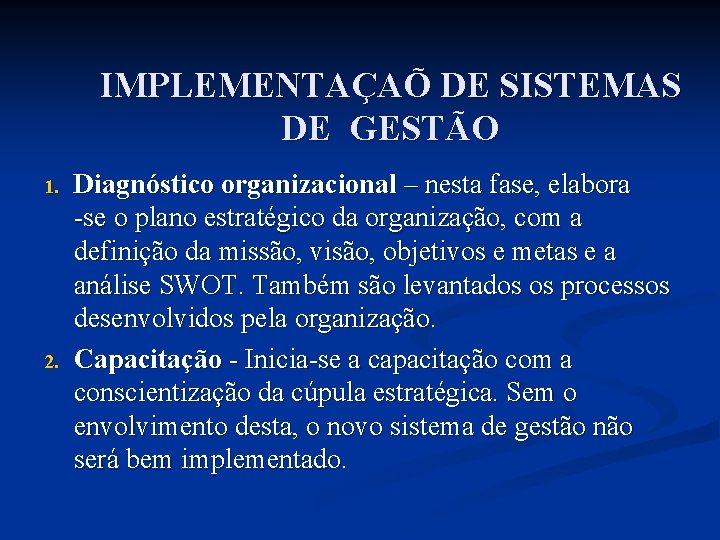 IMPLEMENTAÇAÕ DE SISTEMAS DE GESTÃO 1. 2. Diagnóstico organizacional – nesta fase, elabora -se