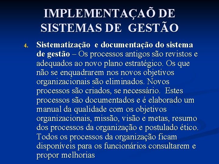 IMPLEMENTAÇAÕ DE SISTEMAS DE GESTÃO 4. Sistematização e documentação do sistema de gestão –