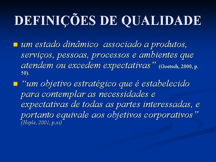 DEFINIÇÕES DE QUALIDADE n um estado dinâmico associado a produtos, serviços, pessoas, processos e