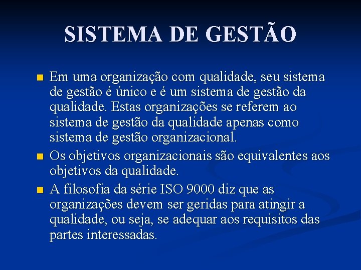 SISTEMA DE GESTÃO n n n Em uma organização com qualidade, seu sistema de