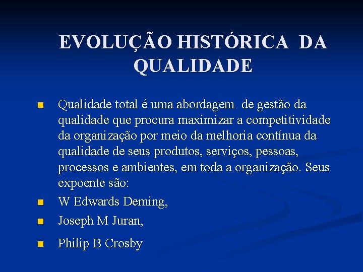 EVOLUÇÃO HISTÓRICA DA QUALIDADE n Qualidade total é uma abordagem de gestão da qualidade