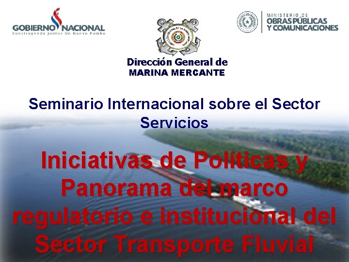 Dirección General de MARINA MERCANTE Seminario Internacional sobre el Sector Servicios Iniciativas de Políticas