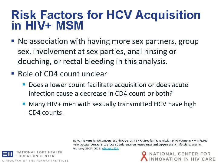 Risk Factors for HCV Acquisition in HIV+ MSM § No association with having more Risk Factors for HCV Acquisition in HIV+ MSM § No association with having more