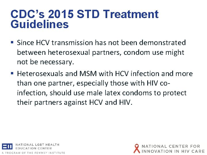 CDC’s 2015 STD Treatment Guidelines § Since HCV transmission has not been demonstrated between CDC’s 2015 STD Treatment Guidelines § Since HCV transmission has not been demonstrated between