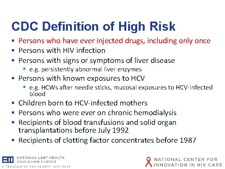 CDC Definition of High Risk § Persons who have ever injected drugs, including only CDC Definition of High Risk § Persons who have ever injected drugs, including only