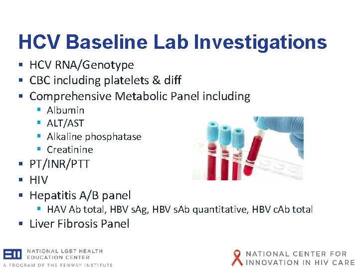 HCV Baseline Lab Investigations § HCV RNA/Genotype § CBC including platelets & diff § HCV Baseline Lab Investigations § HCV RNA/Genotype § CBC including platelets & diff §